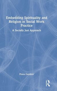 Produktbild: Embedding Spirituality and Religion in Social Work Practice