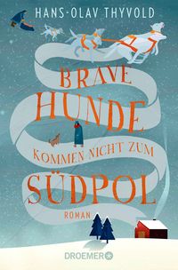 Produktbild: Brave Hunde kommen nicht zum S&uuml;dpol