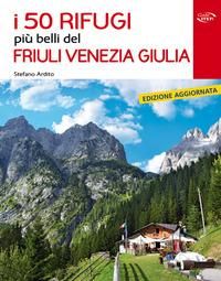 Produktbild: I 50 rifugi pi&ugrave; belli del Friuli Venezia Giulia