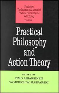 Produktbild: Airaksinen, T: Practical Philosophy and Action Theory