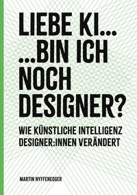 Produktbild: Liebe KI... Bin ich noch Designer?