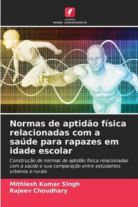 Produktbild: Normas de aptid&atilde;o f&iacute;sica relacionadas com a sa&uacute;de para rapazes em idade escolar