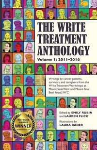 Produktbild: The Write Treatment Anthology Volume I 2011-2016: Writings by Cancer Patients, Survivors, and Caregivers from The Write Treatment Workshops at Mount S