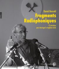 Produktbild: Fragments Radiophoniques; 12 Entretiens Pour Interroger le Vingtieme