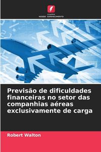 Produktbild: Previs&atilde;o de dificuldades financeiras no setor das companhias a&eacute;reas exclusivamente de carga