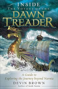 Produktbild: Inside the Voyage of the Dawn Treader: A Guide to Exploring the Journey Beyond Narnia