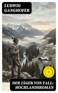 Produktbild: Der J&auml;ger von Fall: Hochlandsroman