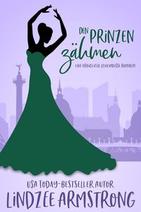 Produktbild: Den Prinzen z&auml;hmen (K&ouml;nigliche Geheimnisse, #1)