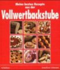 Bild vom Artikel Meine besten Rezepte aus der Vollwertbackstube vom Autor Anneliese Lehmann