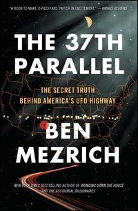 Bild vom Artikel The 37th Parallel: The Secret Truth Behind America's UFO Highway vom Autor Ben Mezrich