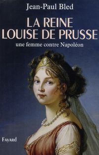 Produktbild: La Reine Louise de Prusse ; une Femme Contre Napoleon