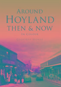 Produktbild: Howse, G: Around Hoyland Then & Now