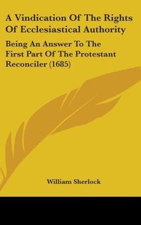 Produktbild: Sherlock, W: Vindication Of The Rights Of Ecclesiastical Aut