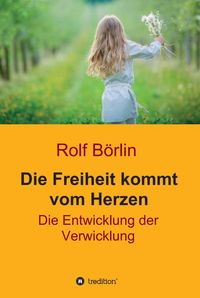 Produktbild: Die Freiheit kommt vom Herzen