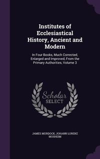 Produktbild: Institutes of Ecclesiastical History, Ancient and Modern