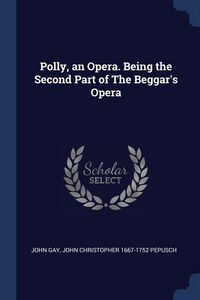 Produktbild: Polly, an Opera. Being the Second Part of The Beggar's Opera