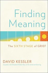 Bild vom Artikel Finding Meaning: The Sixth Stage of Grief vom Autor David Kessler