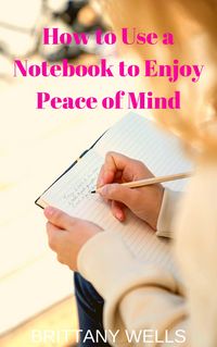 Produktbild: How to Use a Notebook to Enjoy Peace of Mind