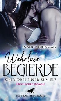 Produktbild: Wehrlose Begierde - Sind drei einer zuviel? | Erotischer Roman