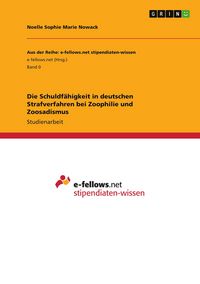 Produktbild: Die Schuldf&auml;higkeit in deutschen Strafverfahren bei Zoophilie und Zoosadismus