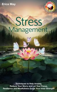 Produktbild: Stress Management: Techniques to Help Anxiety, Reduce Your Worry and Let Your Focus, Resilience and Mindfulness Guide Your Inner Strength