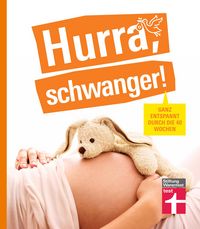 Produktbild: Hurra, schwanger! - Die perfekte Begleitung durch die Schwangerschaft, guter &Uuml;berblick &uuml;ber die wichtigsten Fragen, anschaulich erkl&auml;rt dank Doppelsei