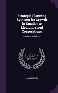 Produktbild: Strategic Planning Systems for Growth in Smaller to Medium-sized Corporations: Diagnosis and Design