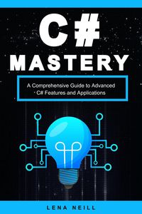 Produktbild: C# Mastery: A Comprehensive Guide to Advanced C# Features and Applications