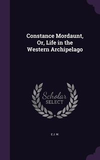 Produktbild: Constance Mordaunt, Or, Life in the Western Archipelago