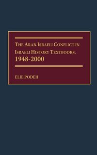 Produktbild: Arab-Israeli Conflict in Israeli History Textbooks, 1948-2000