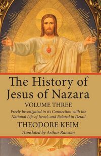 Produktbild: The History of Jesus of Nazara, Volume Three
