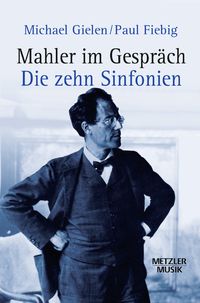 Bild vom Artikel Mahler im Gespräch: Die zehn Sinfonien vom Autor Michael Gielen