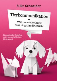 Produktbild: Tierkommunikation - Wie du wieder h&ouml;rst, was l&auml;ngst in dir spricht