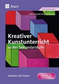 Produktbild: Kreativer Kunstunterricht in der Sekundarstufe. Arbeiten mit Farben