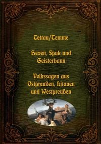Produktbild: Hexen, Spuk und Geisterbann - Volkssagen aus Ostpreu&szlig;en, Litauen und Westpreu&szlig;en