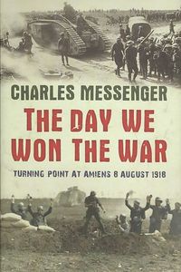 Produktbild: The Day We Won the War: Turning Point at Amiens, 8 August 1918