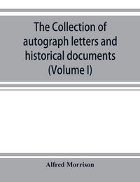Produktbild: The collection of autograph letters and historical documents (Volume I)