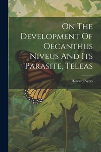 Produktbild: On The Development Of Oecanthus Niveus And Its Parasite, Teleas