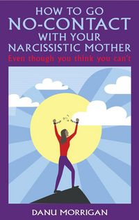 Produktbild: How To Go No-Contact With Your Narcissistic Mother (Daughters Of Narcissistic Mothers, #4)