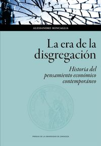 Produktbild: La era de la disgregaci&oacute;n : historia del pensamiento econ&oacute;mico contempor&aacute;neo