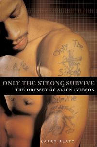 Produktbild: Only the Strong Survive: The Odyssey of Allen Iverson