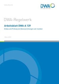 Produktbild: Arbeitsblatt DWA-A 139 Einbau und Prüfung von Abwasserleitungen und -kanälen