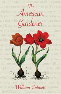 Produktbild: The American Gardener (Warbler Classics Annotated Edition)
