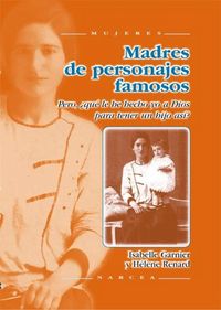 Produktbild: Madres de personajes famosos : &iquest;pero que le he hecho yo a Dios para tener un hijo as&iacute;?
