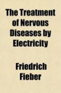 Produktbild: The Treatment of Nervous Diseases by Electricity