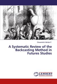 Produktbild: A Systematic Review of the Backcasting Method in Futures Studies