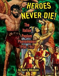 Produktbild: Heroes Never Die (B&W) The Italian Peplum Phenomenon 1950-1967