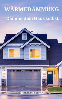 Produktbild: W&auml;rmed&auml;mmung, d&auml;mme dein Haus selbst