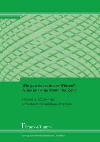 Produktbild: Wie gewiss ist unser Wissen? Alles nur eine Mode der Zeit?