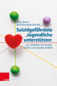 Produktbild: Suizidgef&auml;hrdete Jugendliche unterst&uuml;tzen: ein Leitfaden f&uuml;r Familie, Schule und soziales Umfeld